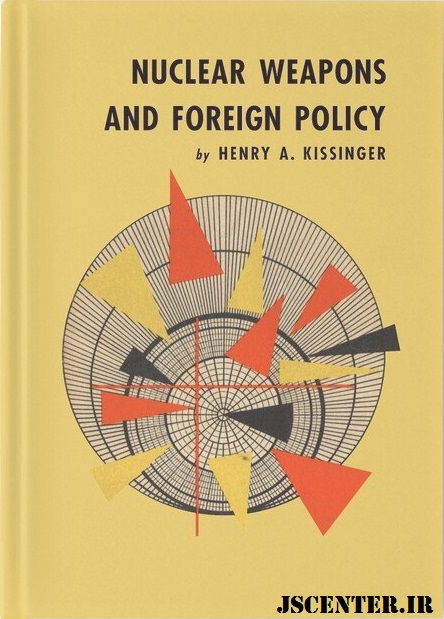 کتاب سلاح‌های هسته‌ای و سیاست خارجی نوشته هنری کیسینجر